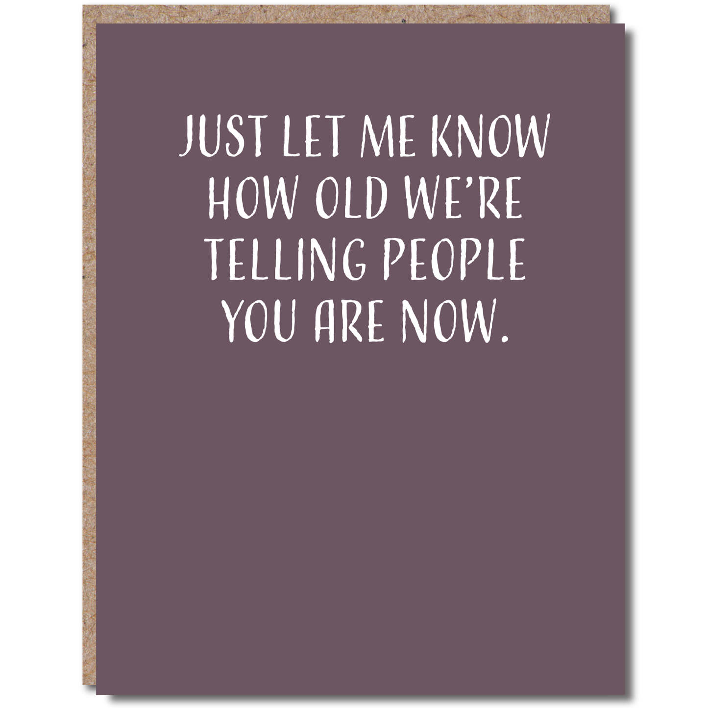 Greeting Card- How Old We're Telling People