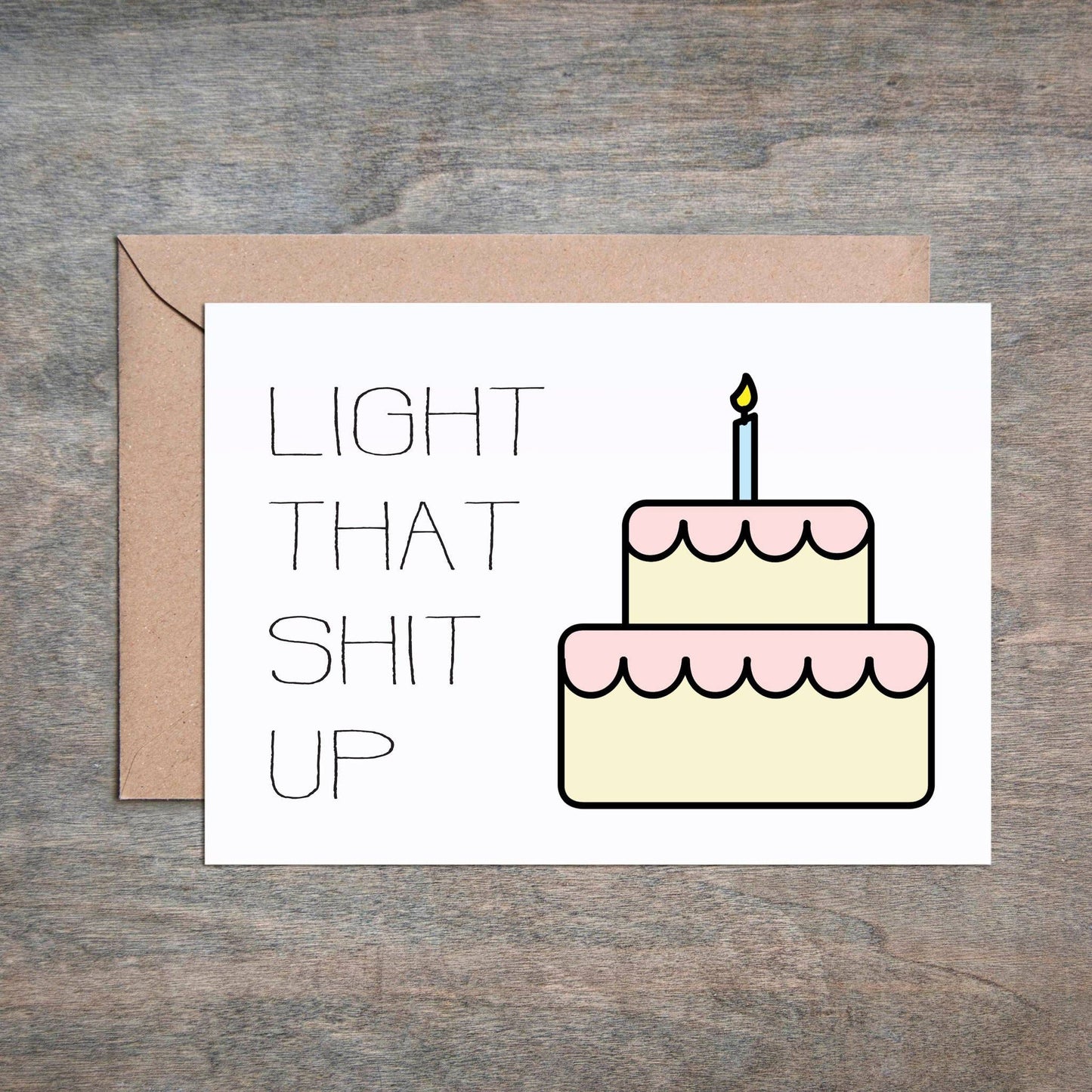 Light that Sh*t Up Funny Birthday Card