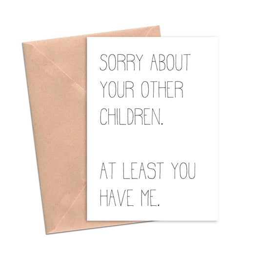 Sorry About Your Other Children Funny Mother Father Card